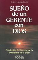 Cover of: Sueño De Un Gerente Con Dios / Manager's Dream With God: Revelacion Del Secreto De La Excelencia En El Lider / The Disclosure of a Secret of the Excellence in Leadership