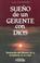 Cover of: Sueño De Un Gerente Con Dios / Manager's Dream With God