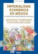 Cover of: Imperialismo económico en México: las operaciones del Banco Mundial en nuestro país