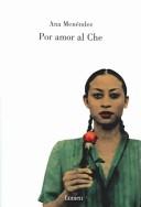 Por Amor Al Che / Loving Che by Ana Menendez