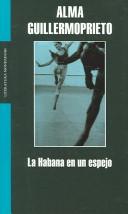 Cover of: La Habana en un espejo by Alma Guillermoprieto