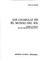 Cover of: Los Chamulas en el mundo del sol : tiempo y espacio en una tradicion oral Maya