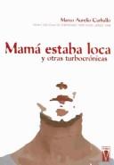 Cover of: Mama Estaba Loca Y Otras Turbocronicas / Mama Was Crazy and Other Stories