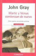 Cover of: Marte Y venus comienzan de nuevo / Mars and Venus Starting Over by John Gray, John Gray