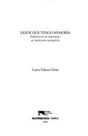 Cover of: Desde que tengo memoria: Narrativas de identidad en indígenas migrantes