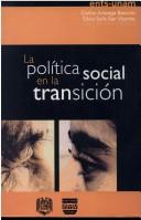 Politica Social En La Transicion by Carlos Arteaga Basurto