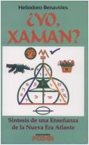 Cover of: Yo, Xaman: Sintesis De Una Ensenanza De La Nueva Era Atlante