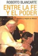 Cover of: Entre la fe y el poder / Between Faith and Power: Politica y Religion en Mexico / Politics and Religion in Mexico