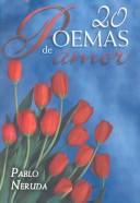 Cover of: 20 Poemas De Amor Y Una Cancion Desesperada / 20 Poems And A Desperate Song by Pablo Neruda