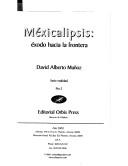 Cover of: Mexicalipsis. Exodo hacia la frontera. (Serie Realidad, #3) by David Alberto Muñoz