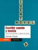 Escribir Cuento Y Novela/ Writing Stories And Novels by Edmee Pardo