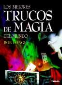 Cover of: Los Mejores Trucos de Magia del Mundo / World's Best Magic Tricks (Tests y Juegos de Inteligencia)