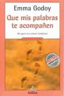Cover of: Que Mis Palabras Te Acompanen by Emma Godoy