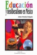 Cover of: Educacion Y Neoliberalismo En Mexico