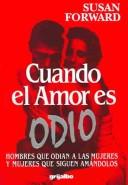 Cover of: Cuando el amor es odio / When Love is Hate by Susan Forward, Joan Torres, Susan Forward, Joan Torres