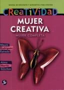 Cover of: Mujer Creativa Mujer Completa by 