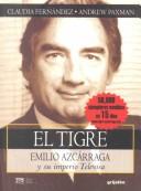 Cover of: El tigre Emilio Azcárraga y su imperio de Televisa by Claudia Fernandez, Andrew Paxman