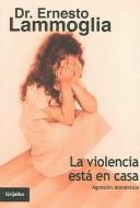Cover of: La Violencia esta en casa: Agresion domestica