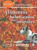 Cover of: Alimentos Balanceados Para Animales: Inicie Y Mejore Su Negocio