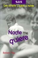 Cover of: Nadie me quiere/ Nobody Loves Me: como enfrentar y superar el rechazo