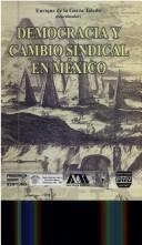 Cover of: Democracia y Cambio Sindical En Mexico