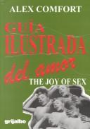 Cover of: Guia Ilustrada Del Amor/Joy of Sex