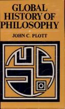 Cover of: Global History of Philosophy by John C. Plott