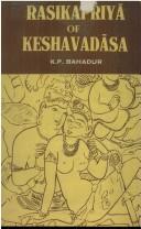 Cover of: The Rasikapriya of Keshavadasa by K.P. Bahadur