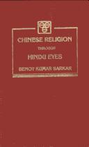 Cover of: Chinese Religion Through Hindu Eyes by Benoy Kumar Sarkar