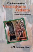 Cover of: Fundamentals of Visistadvaita Vedanta: A Study Based on Vedanta Desika's Tattva-Mukta-Kalapa