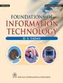 Cover of: Foundations of Information Technology by D.S. Yadav
