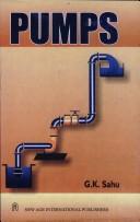 Cover of: Pumps ; Rotodynamic and Positive Displacement Types (Theory, Design and Applications) by G.K. Sahu