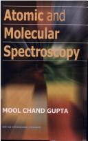 Atomic and Molecular Spectroscopy by Mool Chand Gupta
