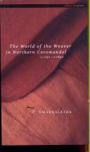 Cover of: The World of the Weaver in Northern Coromandel c. 1750-1850 by P. Swarnalata