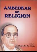 Cover of: Ambedkar on Religion by Nagendra Kr. Singh