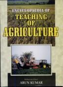Encyclopaedia of Teaching Agriculture by Arun Kumar