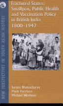 Cover of: Fractured States: Smallpox, Public Health and Vaccination Policy in British India 1800-1947 (New Perspectives in South Asian History)