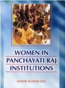 Cover of: Women in Panchayati Raj Institutions by Ashok Kumar Jha