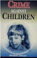 Cover of: Crime Against Children by Bharat Singh