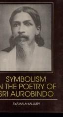 Cover of: Symbolism in the Poetry of Sri Aurobindo by Syamala Kallury