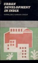 Cover of: Urban Development in India by Kamaldeo Narain Singh