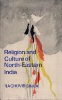 Religion and culture of North-Eastern India by Raghuvir Sinha