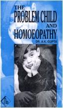 Cover of: The Problem Child and Homoeopathy by A.K. Gupta