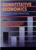 Cover of: Quantitative Economics ; Theory and Practice - Essays in Honour of Professor N. Bhattacharya