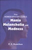 Cover of: How Homeopathy Cures Mania, Melancholy and Madness