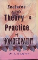 Cover of: Lectures on the Theory and Practice of Homoeopathy by R.E. Dudgeon