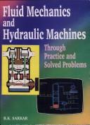 Cover of: Fluid Mechanics and Hydraulic Machines Through Practice and Solved Problems