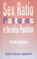 Cover of: Sex ratio patterns in the Indian population | Satish Balram Agnihotri