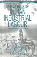 Cover of: The Worlds of Indian Industrial Labour