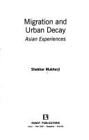 Cover of: Migration and Urban Decay by Shekbar Mukherji